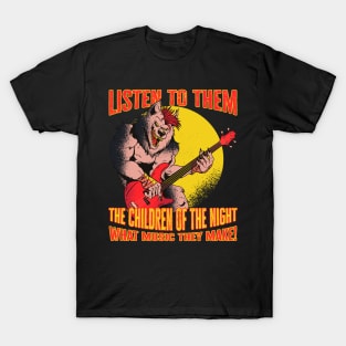 Listen to them, the children of the night T-Shirt